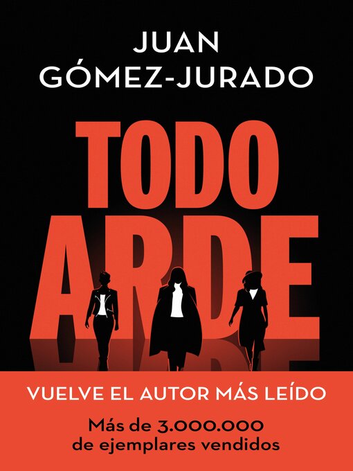 Title details for Todo arde (Todo arde 1) by Juan Gómez-Jurado - Available